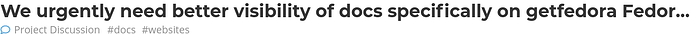 Screenshot 2022-04-12 at 12-26-48 We urgently need better visibility of docs specifically on getfedora Fedora 36 - Fedora Discussion