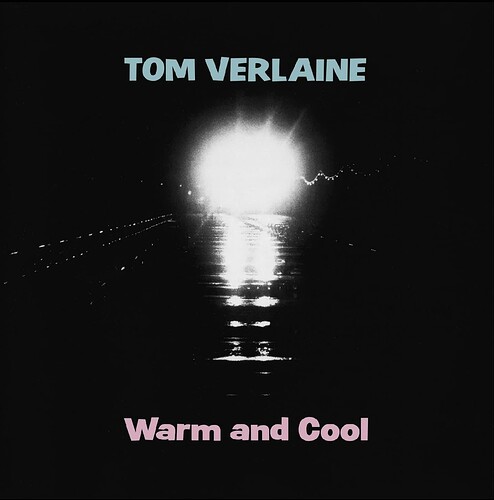 Tom Verlaine - Warm and Cool