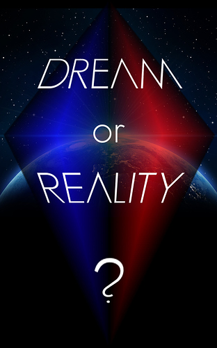 Dream or Reality