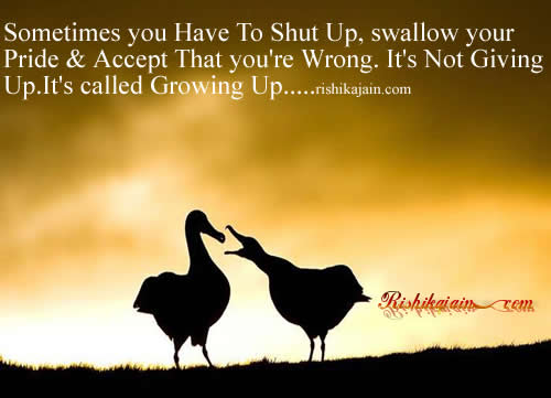 have to shut up and swallow pride