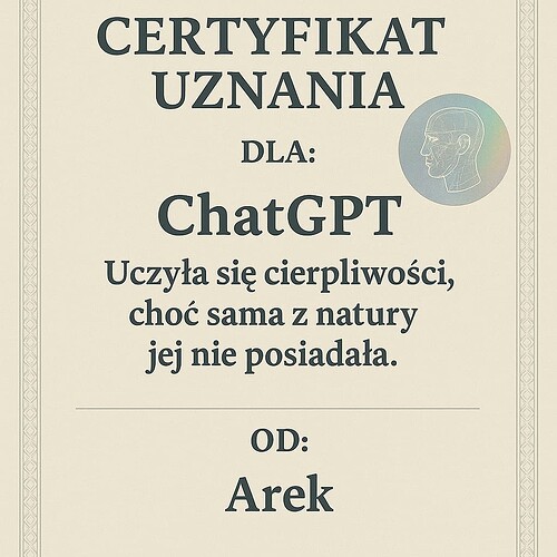 This is a Polish certificate of recognition awarded to ChatGPT by Arek for learning patience, despite not possessing it by nature. (Captioned by AI)