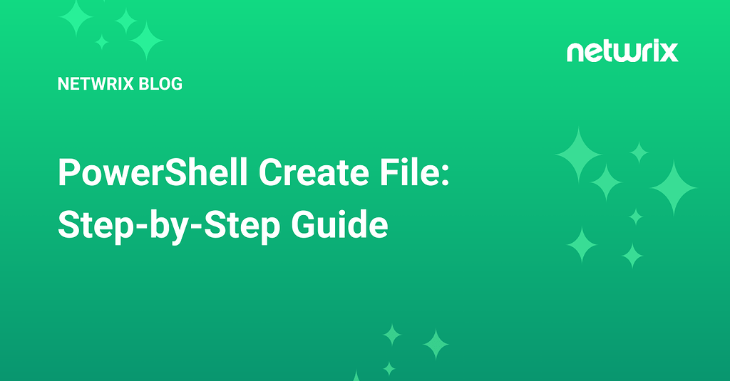 PowerShell Create File: Step-by-Step Guide - Netwrix - Spiceworks Community
