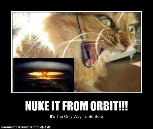 nuke-it-from-orbit.jpg