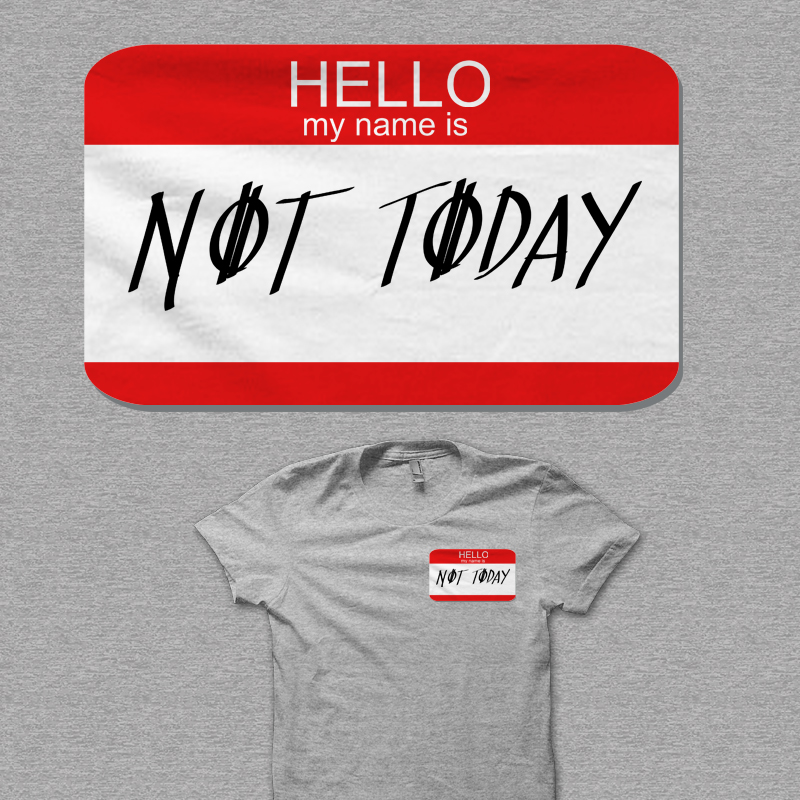 Not Today