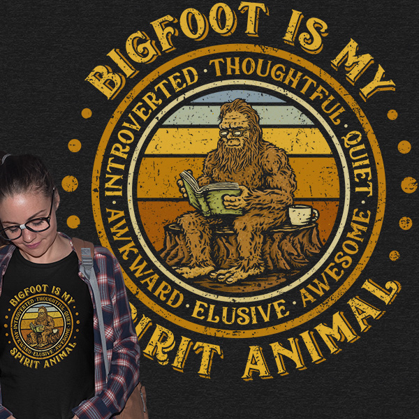 Bigfoot Is My Spirit Animal