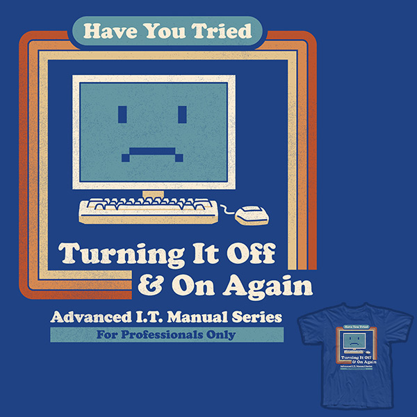 Have You Tried Turning It Off and On Again?