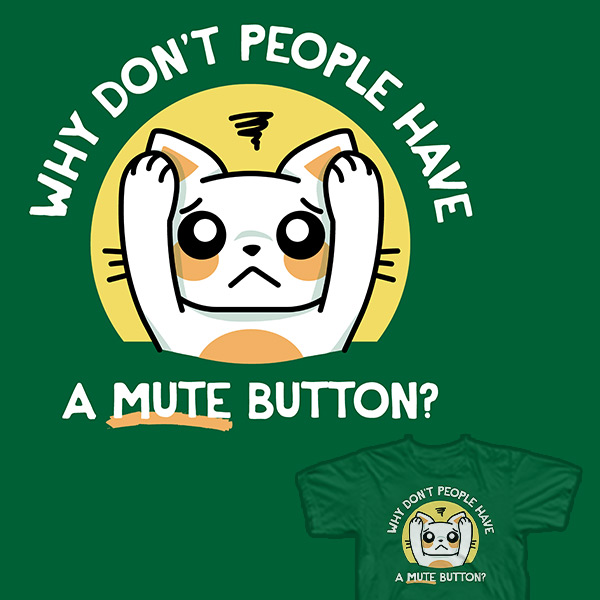 Why Don't People Have a Mute Button?