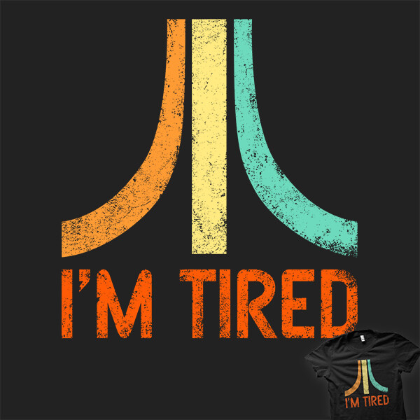 I’m Tired
